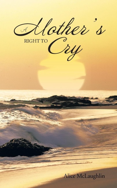 A Mothers Right to Cry
