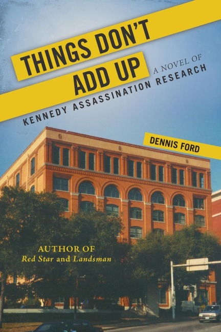 Things Dont Add Up: A Novel of Kennedy Assassination Research
