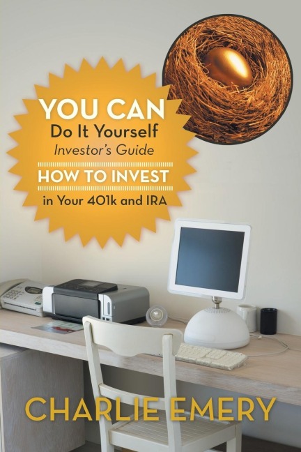 You Can Do It Yourself Investors Guide: How to Invest in Your 401k and IRA