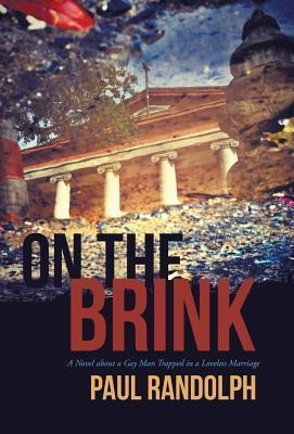 On the Brink: A Novel about a Gay Man Trapped in a Loveless Marriage