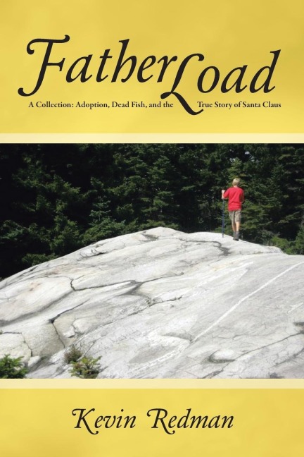 Fatherload: A Collection: Adoption, Dead Fish, and the True Story of Santa Claus