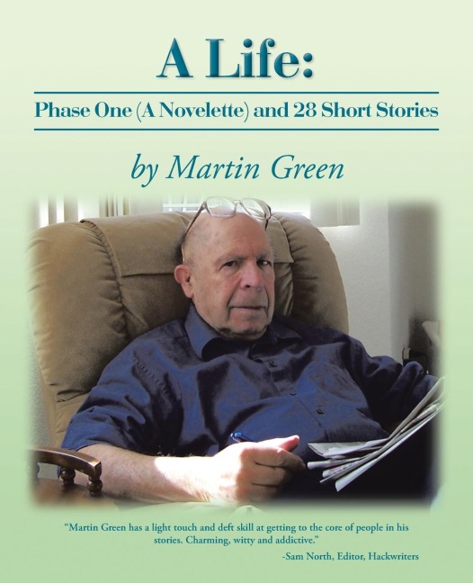 A Life: Phase One (a Novelette) and 28 Short Stories
