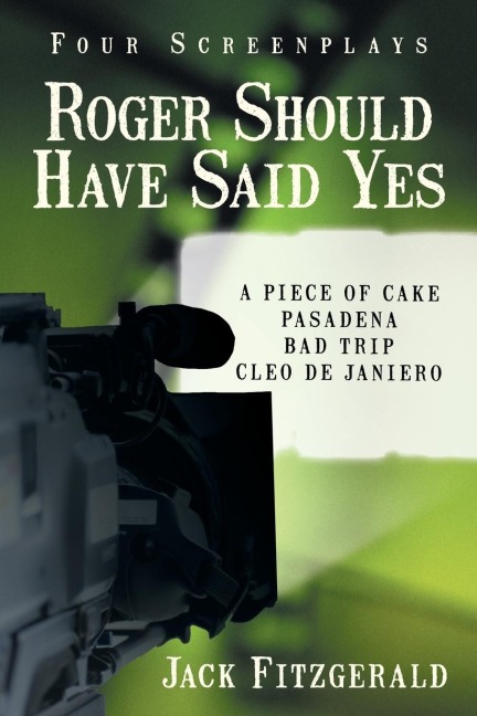Roger Should Have Said Yes: Four Screenplays