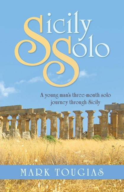 Sicily Solo: A young mans three month solo journey through Sicily