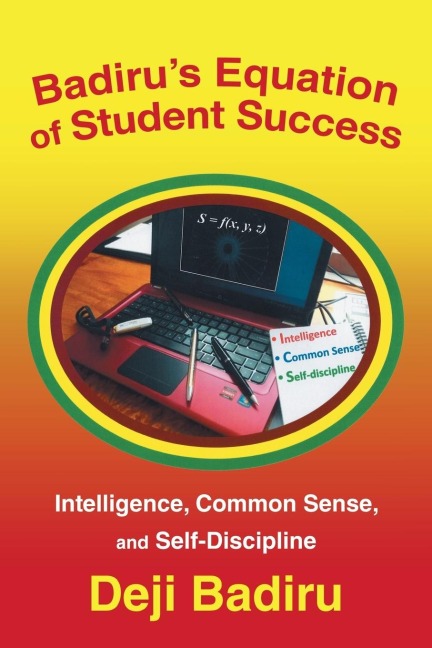 Badirus Equation of Student Success: Intelligence, Common Sense, and Self-Discipline
