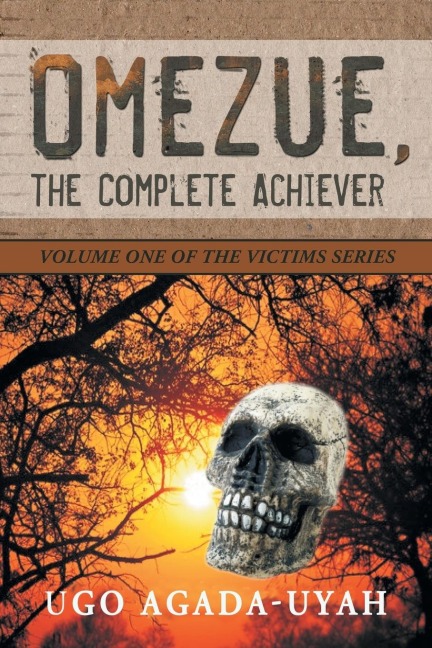 Omezue, the Complete Achiever: Volume One of the Victims Series