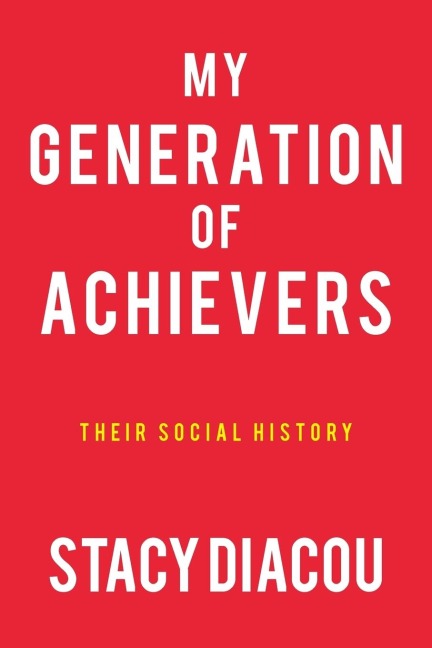 My Generation of Achievers: Their Social History