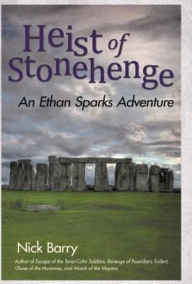 Heist of Stonehenge: An Ethan Sparks Adventure