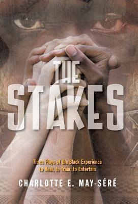 The Stakes: Three Plays of the Black Experience: To Heal, to Train, to Entertain