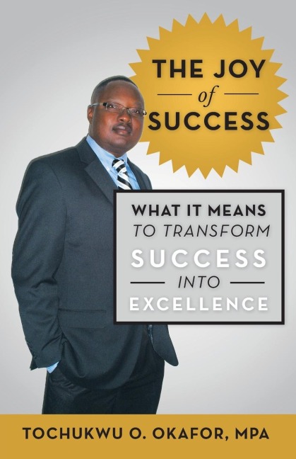 The Joy of Success: What It Means to Transform Success Into Excellence