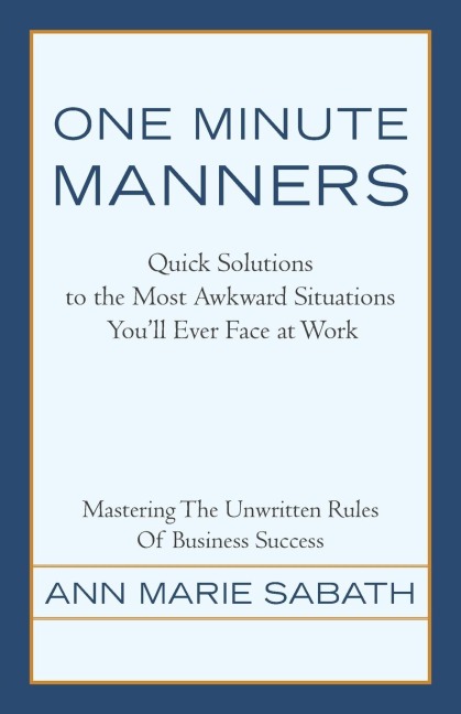 One Minute Manners: Quick Solutions to the Most Awkward Situations Youll Ever Face at Work