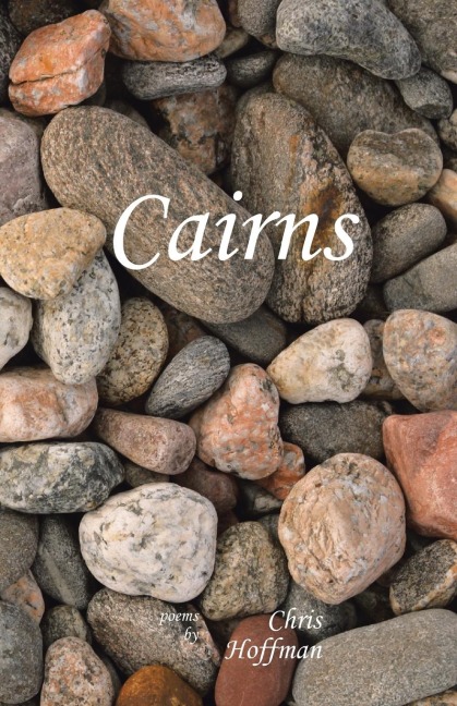 Cairns: Poems by Chris Hoffman