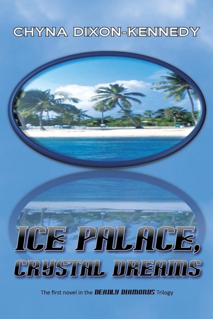 Ice Palace, Crystal Dreams: The First Novel in the Deadly Diamonds Trilogy