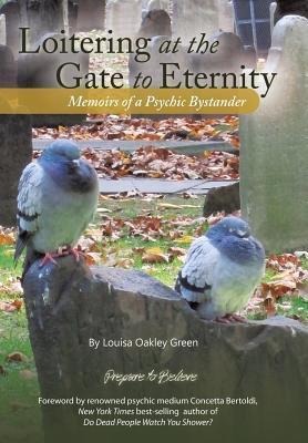 Loitering at the Gate to Eternity: Memoirs of a Psychic Bystander