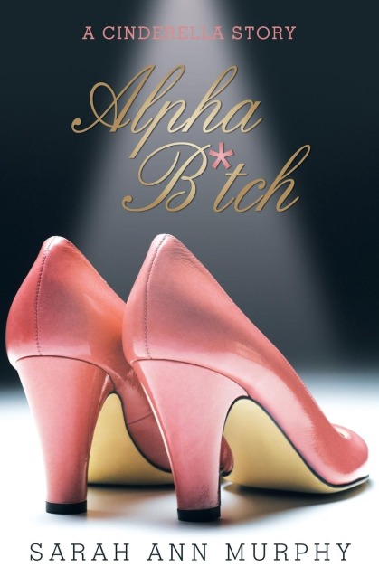 Alpha B*tch: A Cinderella Story