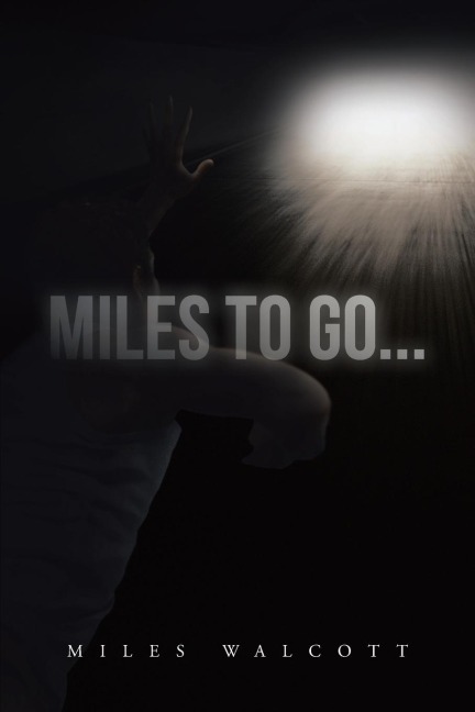 Miles to Go...: One Mans Recover Journey