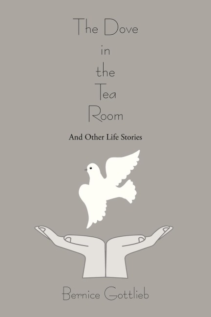 The Dove in the Tea Room: And Other Life Stories