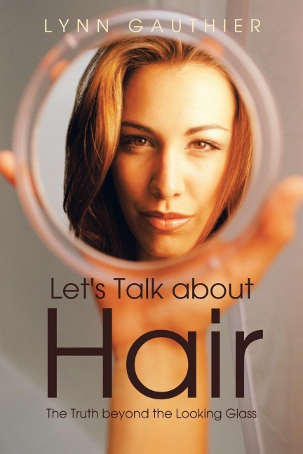 Lets Talk about Hair: The Truth Beyond the Looking Glass