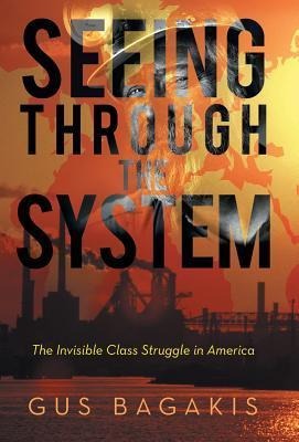 Seeing Through the System: The Invisible Class Struggle in America