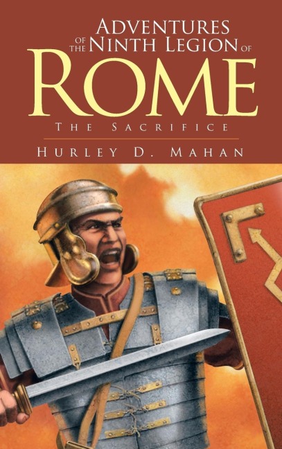 Adventures of the Ninth Legion of Rome: Book I: The Sacrifice