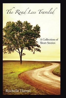 The Road Less Traveled: A Collection of Short Stories