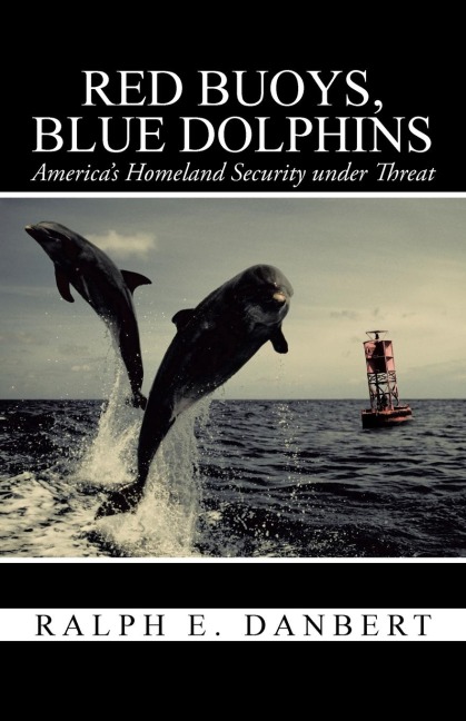 Red Buoys, Blue Dolphins: Americas Homeland Security Under Threat