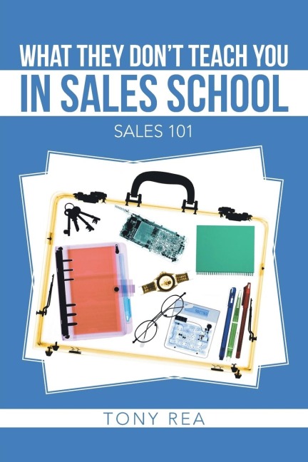 What They Dont Teach You in Sales School: Sales 101