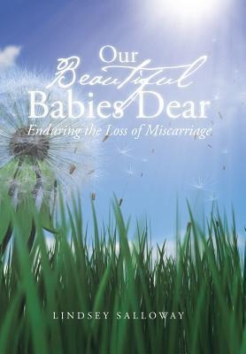 Our Beautiful Babies Dear: Enduring the Loss of Miscarriage
