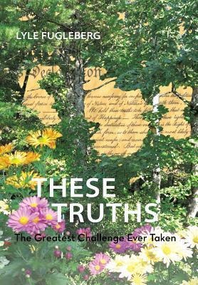 These Truths: The Greatest Challenge Ever Taken