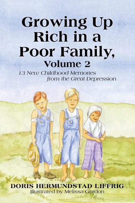 Growing Up Rich in a Poor Family, Volume 2: 13 New Childhood Memories from the Great Depression