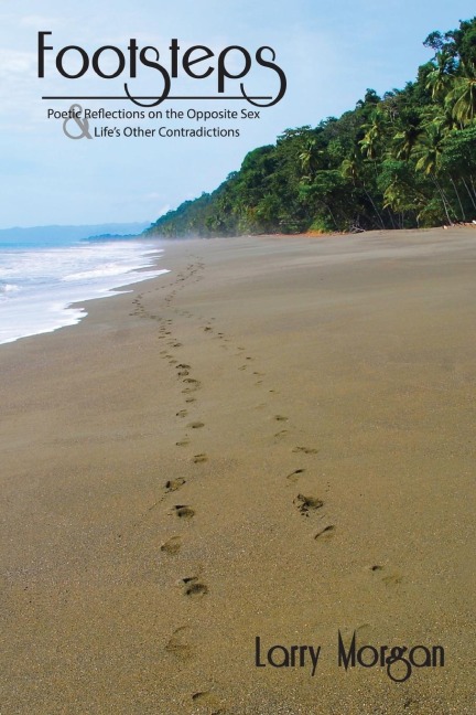 FOOTSTEPS Poetic Reflections on the Opposite Sex and Life's Other Contradictions.