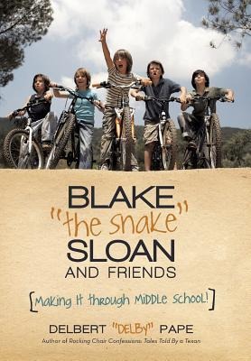 Blake the Snake Sloan and Friends: Making It Through Middle School!