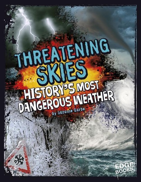 Threatening Skies!: Historys Most Dangerous Weather