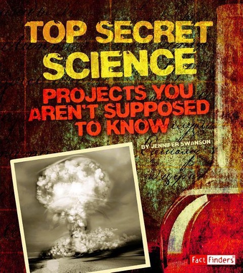 Top Secret Science: Projects You Arent Supposed to Know about