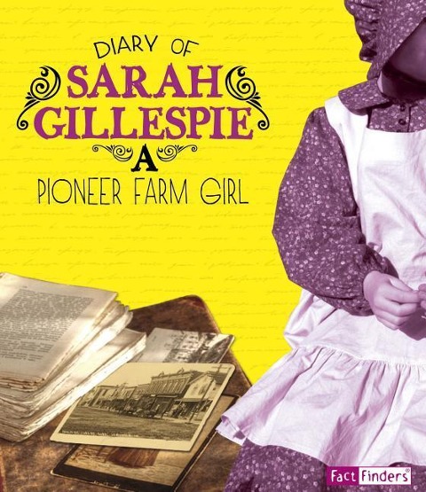 Diary of Sarah Gillespie: A Pioneer Farm Girl