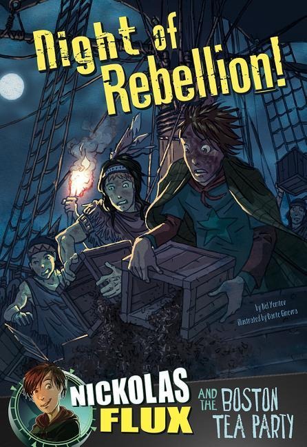 Night of Rebellion!: Nickolas Flux and the Boston Tea Party