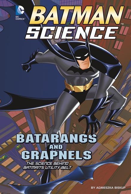 Batarangs and Grapnels: The Science Behind Batmans Utility Belt