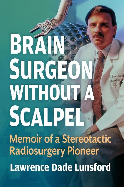 Brain Surgeon Without a Scalpel: Memoir of a Neurosurgical Pioneer