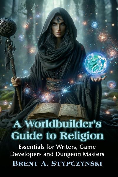 Worldbuilder's Guide to Religion: Essentials for Writers, Game Developers and Dungeon Masters