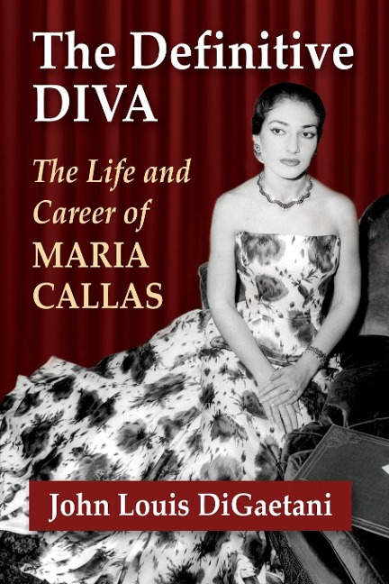 The Definitive Diva: The Life and Career of Maria Callas