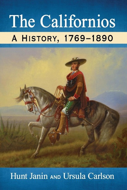 The Californios: A History, 1769-1890