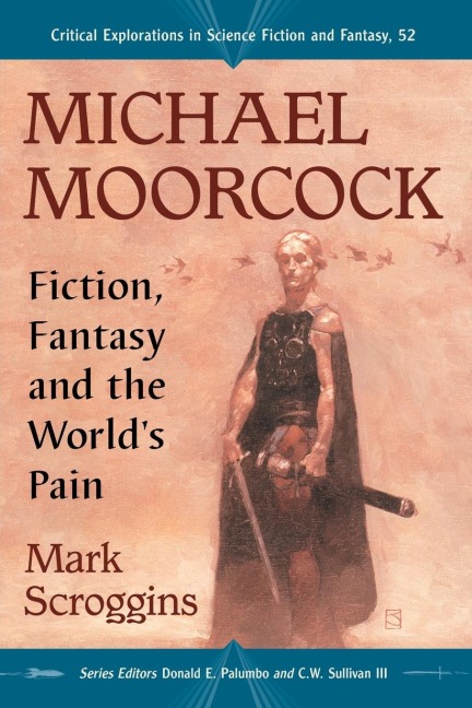 Michael Moorcock: Fiction, Fantasy and the Worlds Pain