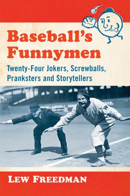Baseballs Funnymen: Twenty-Four Jokers, Screwballs, Pranksters and Storytellers