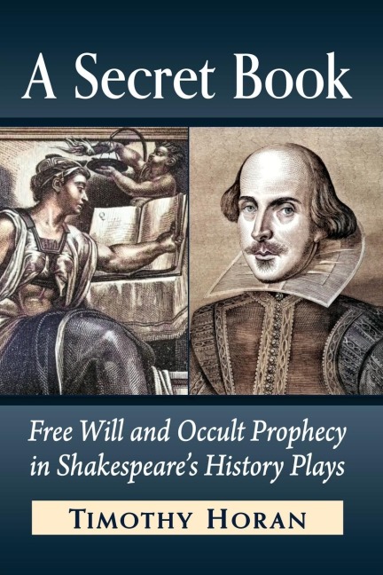 A Secret Book: Free Will and Occult Prophecy in Shakespeares History Plays