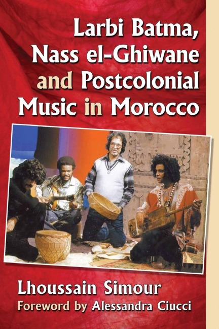 Larbi Batma, Nass el-Ghiwane and Postcolonial Music in Morocco