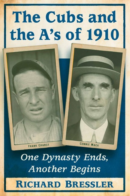 The Cubs and the As of 1910: One Dynasty Ends, Another Begins