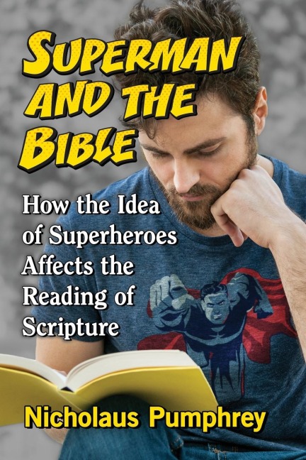 Superman and the Bible: How the Idea of Superheroes Affects the Reading of Scripture