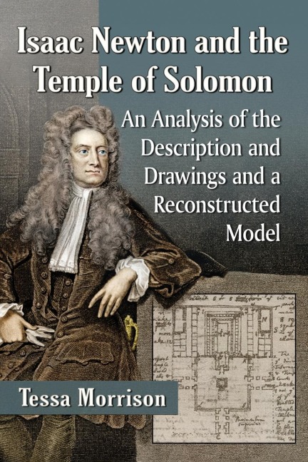 Isaac Newton and the Temple of Solomon: An Analysis of the Description and Drawings and a Reconstructed Model
