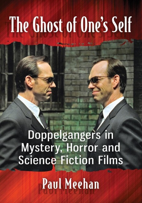 The Ghost of Ones Self: Doppelgangers in Mystery, Horror and Science Fiction Films