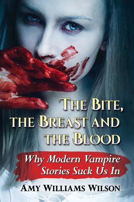 The Bite, the Breast and the Blood: Why Modern Vampire Stories Suck Us In